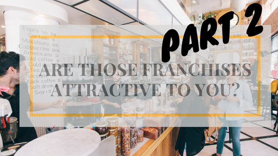 Are those franchises attractive to you? Part 2
