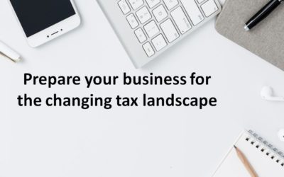 Prepare your business for the changing tax landscape