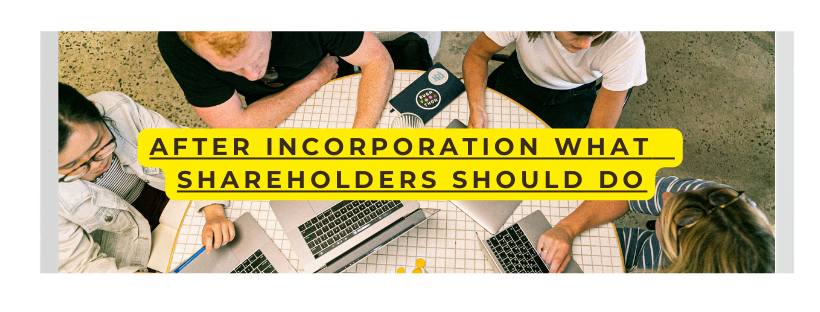 After incorporation what shareholders should do